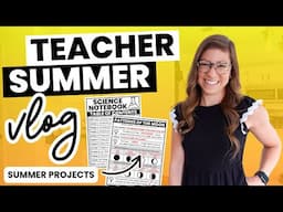 What a Teacher Does on Summer Break | Attending PD & Summer Projects
