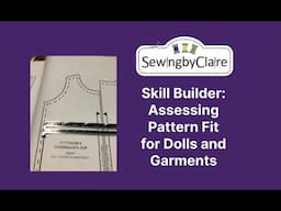 Skill Builder: Assessing Pattern Fit for Doll Clothing Before Cutting Into Your Fabric