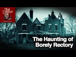 The Haunting of Borely Rectory | That Chapter Podcast