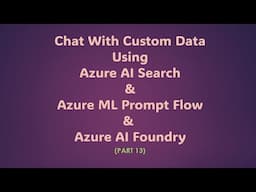 Integrating Azure AI Search With Azure ML Prompt Flow & Azure Foundry - Part 13