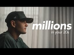 How I made millions in my 20s (9 mindset shifts)