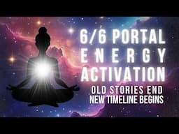 🔥 6/6 Gateway Activation | Major Energy Reset, DNA Recalibration & New Magical Journey
