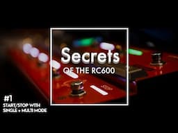 Single + Multi Mode Start/Stop. Secrets of the RC-600.