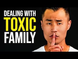 How To Deal With TOXIC Family Members & Friends