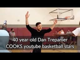 40 Year-Old Dan Trepanier COOKS Youtube Basketball "Stars"