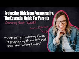 Protecting Kids from Pornography: Essential Guide for Families - Coming Next Week!