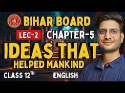 L-2, Chapter-5, Ideas That Helped Mankind | Class-12th English Bihar Board | कक्षा 12 इंग्लिश बिहार
