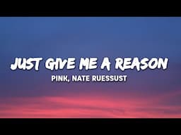 P!nk - Just Give Me a Reason (Lyrics) ft. Nate Ruess