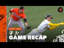Orioles vs. A's Game Recap (6/7/25) | MLB Highlights | Baltimore Orioles