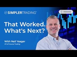 That Worked. What's Next? | Simpler Trading