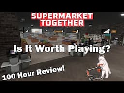 Supermarket Together - Worth Playing In 2025? [100 Hour Review!]