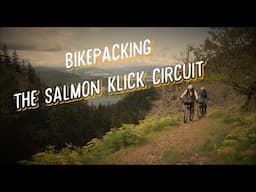 Bikepacking the Salmon Klick Circuit