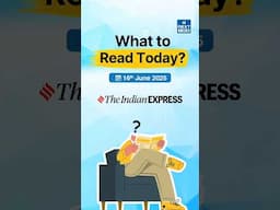What to Read in Today’s Newspaper? | Daily News Analysis for UPSC #theindianexpress #nextias