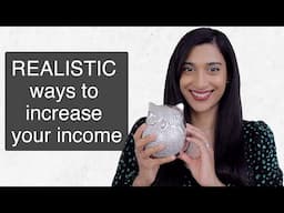REALISTIC ways to significantly increase your income || Easy(ish) ways to earn more money