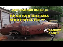 1967 Camaro Build #2. Let's get started! Rear End dilemma. What will fit??