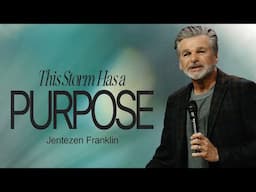 This Storm Has A Purpose | Jentezen Franklin