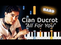 Learn To Play All For You Cian Ducrot on Piano! (Hard)