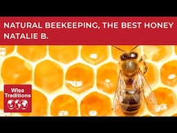 Natural Beekeeping, The Best Honey, And How To Help Bees With Nathalie B.
