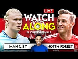 Manchester City Vs Nottingham Forrest | LIVE | Watch along & Discussion | FA Cup Semifinals