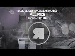 Radio Slave ft Kameelah Waheed  - All Rize (Revolution Mix)