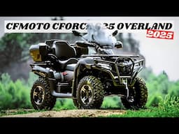 2025 CFMoto CForce 625 Overland | Rugged Touring ATV Masterpiece