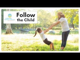 What Does 'Follow the Child' Really Mean in Montessori?