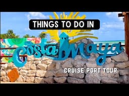 Costa Maya, Mexico TOUR | Things to Do