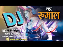 CHATTA RUMAL" || new nepali top Dj chatta rumal || remixs by pema lama popular dj