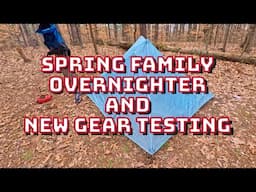 Spring Family Overnighter and New Gear Testing
