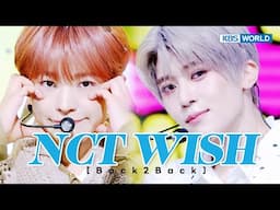 [Back2Back] NCT WISH - WISH (Korean ver.) vs poppop | KBS WORLD TV