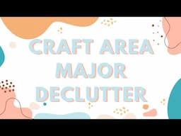 Craft Area Major Declutter
