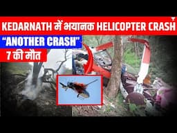 Kedarnath Helicopter Crash Kills 7 | Accident or Negligence? | Pranjal Singh