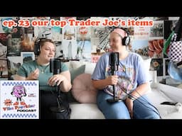 ep. 23 our top Trader Joe's items