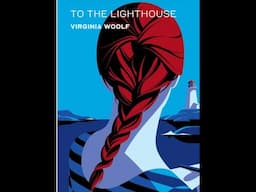 To The Lighthouse, The Window, Chapters 14-16 by Virginia Woolf read by A Poetry Channel