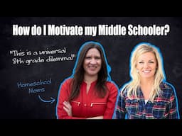 How do I Motivate my Middle Schooler? Yvette and Aby Answer Your Homeschool Questions