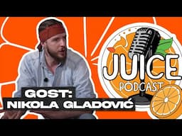 JUICE PODCAST #5 GOST : NIKOLA GLADOVIĆ INFLUENSER