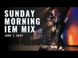 Sunday Service IEM Mix // June 1, 2025