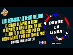Luis Rodriguez- Desde La Linea: "El Comité Olímpico de Puerto Rico le resta al atleta y el deporte"