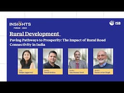 Paving Pathways to Prosperity: How Rural Roads Are Transforming India | ISB Insights Forum