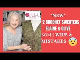2 NEW Crochet Sweaters Revealed -- Elaine & Olive -- Mr. On The Hook Appears!