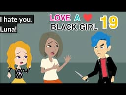 Love A Black Girl Ep 19 - Innocent Girl Animated Story - English Story 4U