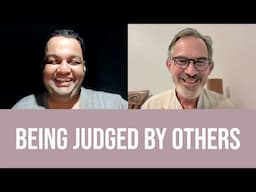 Dissolving the Fear of Being Judged by Others