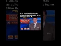 Nem o Silvio acreditou nessa pergunta
