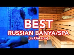 UNIQUE ONTARIO SPA TO CHECK OUT - RUSSIAN BANYA!