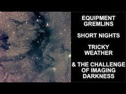 Adventures (and misadventures!) In Dark Nebulae Astrophotography
