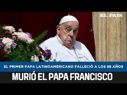 Falleció el papa Francisco: anuncio y repercusiones tras la muerte del líder de la Iglesia Católica