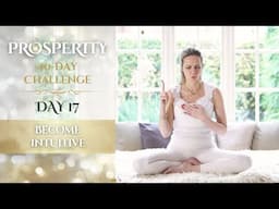 Day 17 | Become Intuitive | 40-Day Prosperity Challenge with Mariya