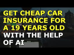 How to Get Cheap Car Insurance for 19-Year-Olds with the Help of AI