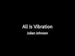All is Vibration - Julian Johnson