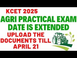KCET AGRI PRACTICAL EXAM DATE IS EXTENDED / DOCUMENTS CAN BE UPLOADED TILL APRIL 21